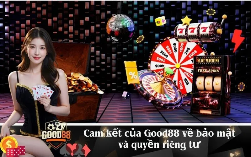 Cam kết của Good88 về bảo mật và quyền riêng tư