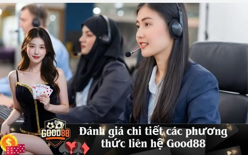 Đánh giá chi tiết các phương thức liên hệ Good88