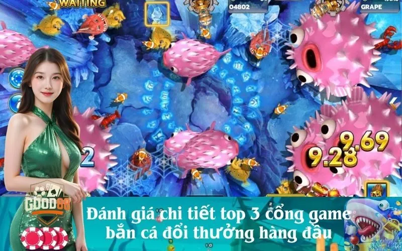 Đánh giá chi tiết top 3 cổng game bắn cá đổi thưởng hàng đầu