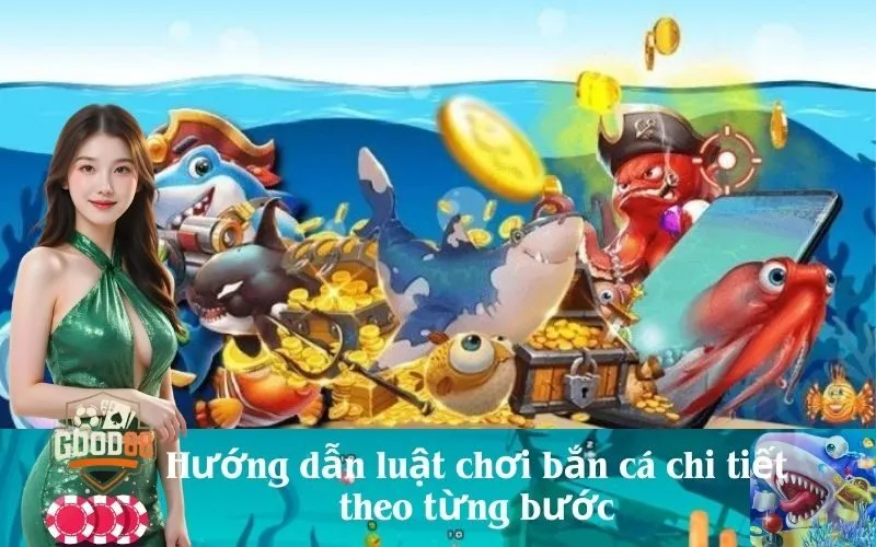 Hướng dẫn luật chơi bắn cá chi tiết theo từng bước