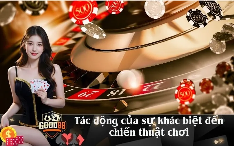 Tác động của sự khác biệt đến chiến thuật chơi