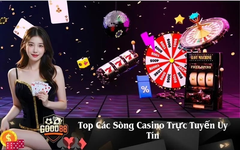 Top Các Sòng Casino Trực Tuyến Uy Tín